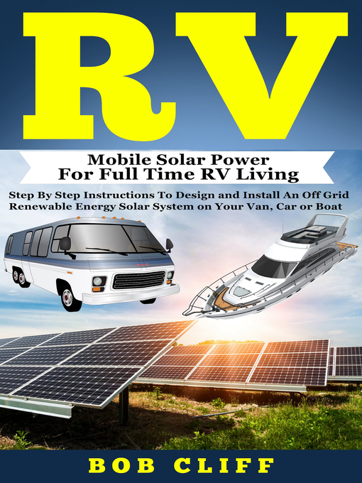 Title details for RV, Mobile Solar Power for Full Time RV Living by Bob Cliff - Available